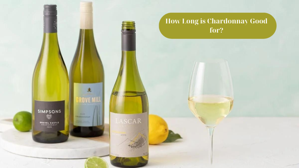 How Long is Chardonnay Good for